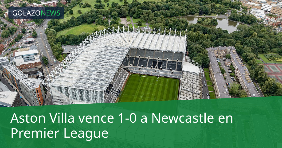 Aston Villa vence 1-0 a Newcastle en Premier League