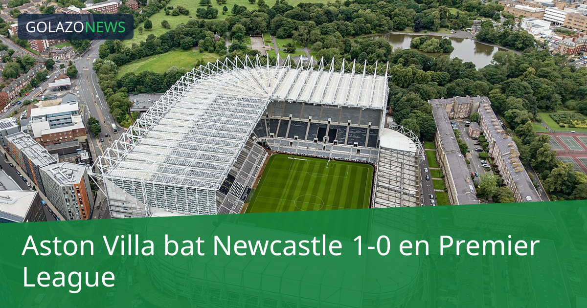 Aston Villa bat Newcastle 1-0 en Premier League