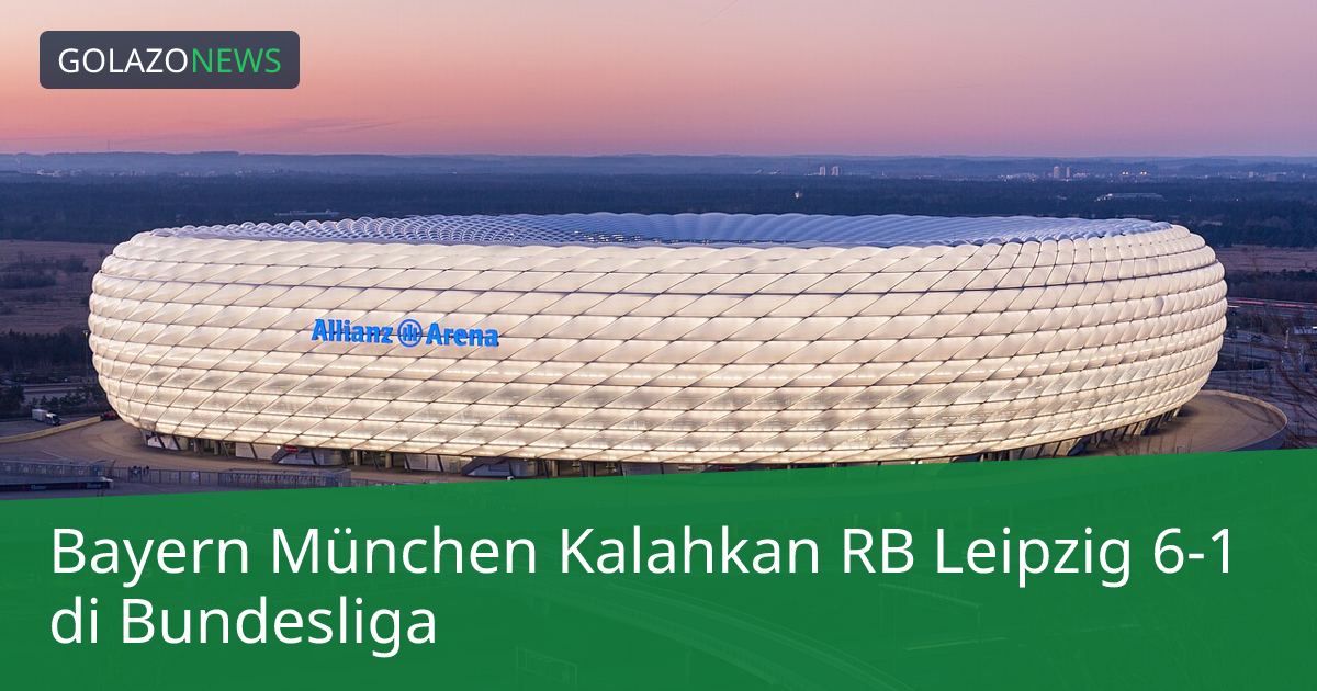 Bayern München Kalahkan RB Leipzig 6-1 di Bundesliga