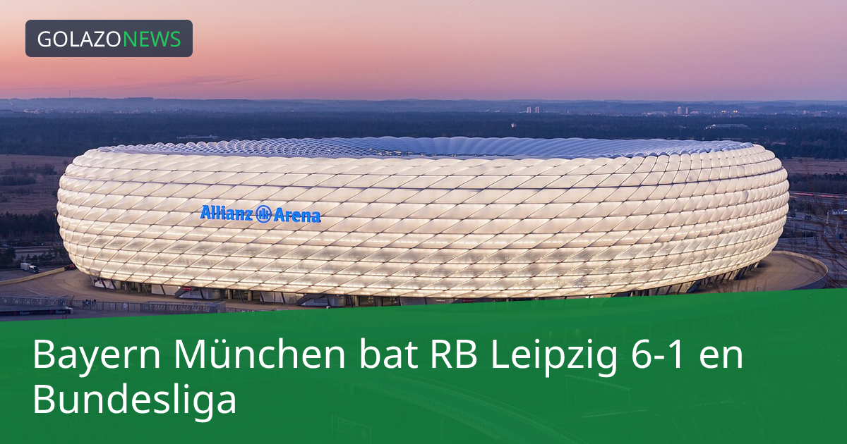 Bayern München bat RB Leipzig 6-1 en Bundesliga