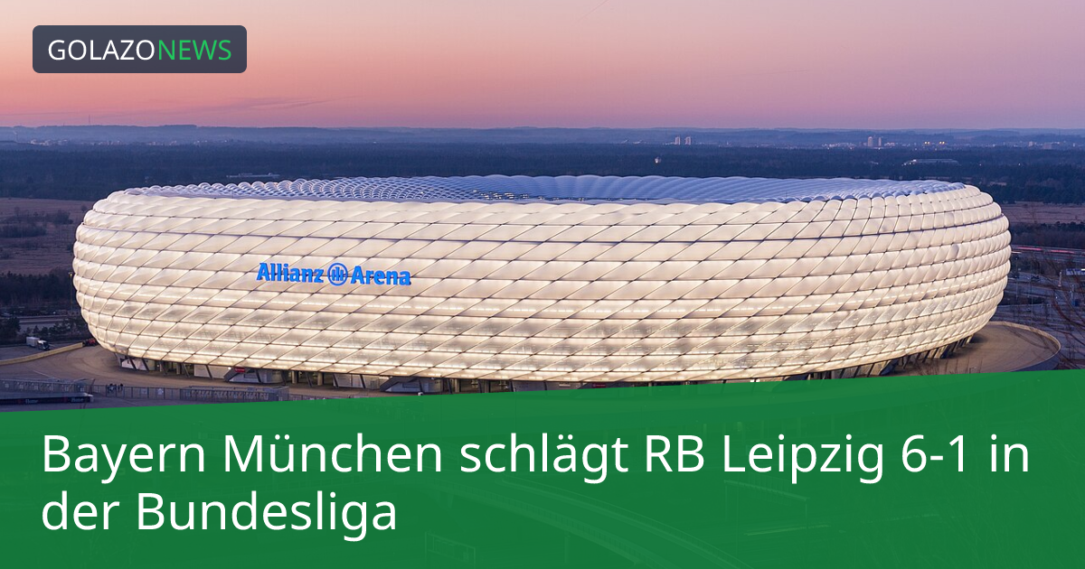 Bayern München schlägt RB Leipzig 6-1 in der Bundesliga
