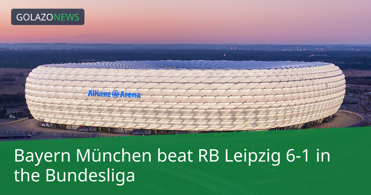 Bayern München thắng RB Leipzig 6-1 tại Bundesliga