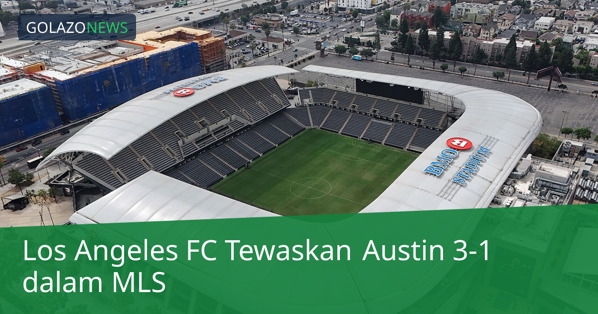 Los Angeles FC Tewaskan Austin 3-1 dalam MLS