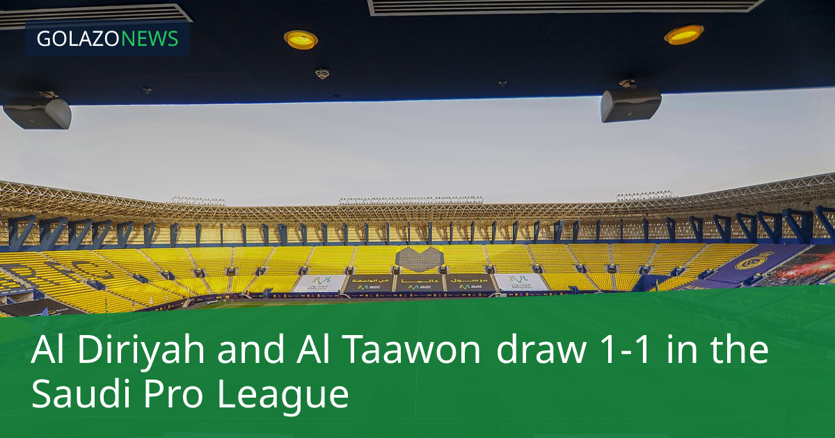 Al Diriyah and Al Taawon draw 1-1 in the Saudi Pro League