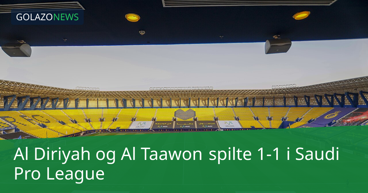 Al Diriyah og Al Taawon spilte 1-1 i Saudi Pro League