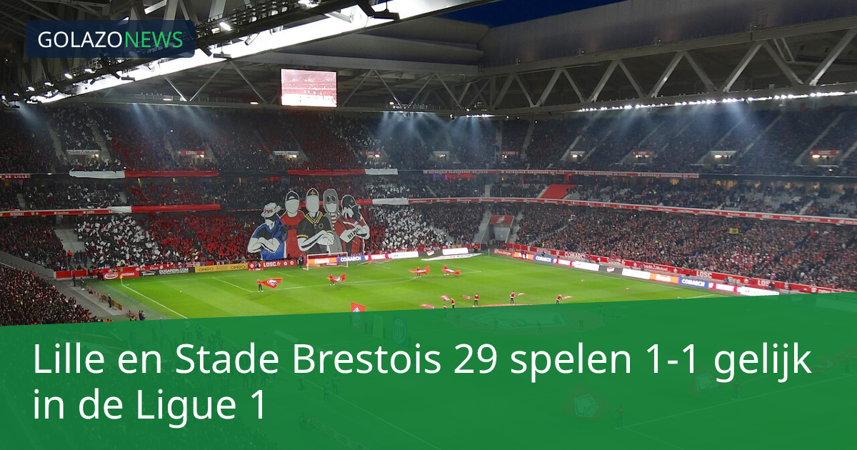 Lille en Stade Brestois 29 spelen 1-1 gelijk in de Ligue 1