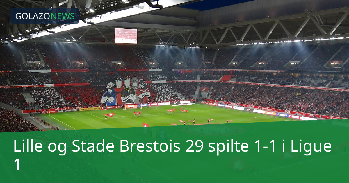 Lille og Stade Brestois 29 spilte 1-1 i Ligue 1
