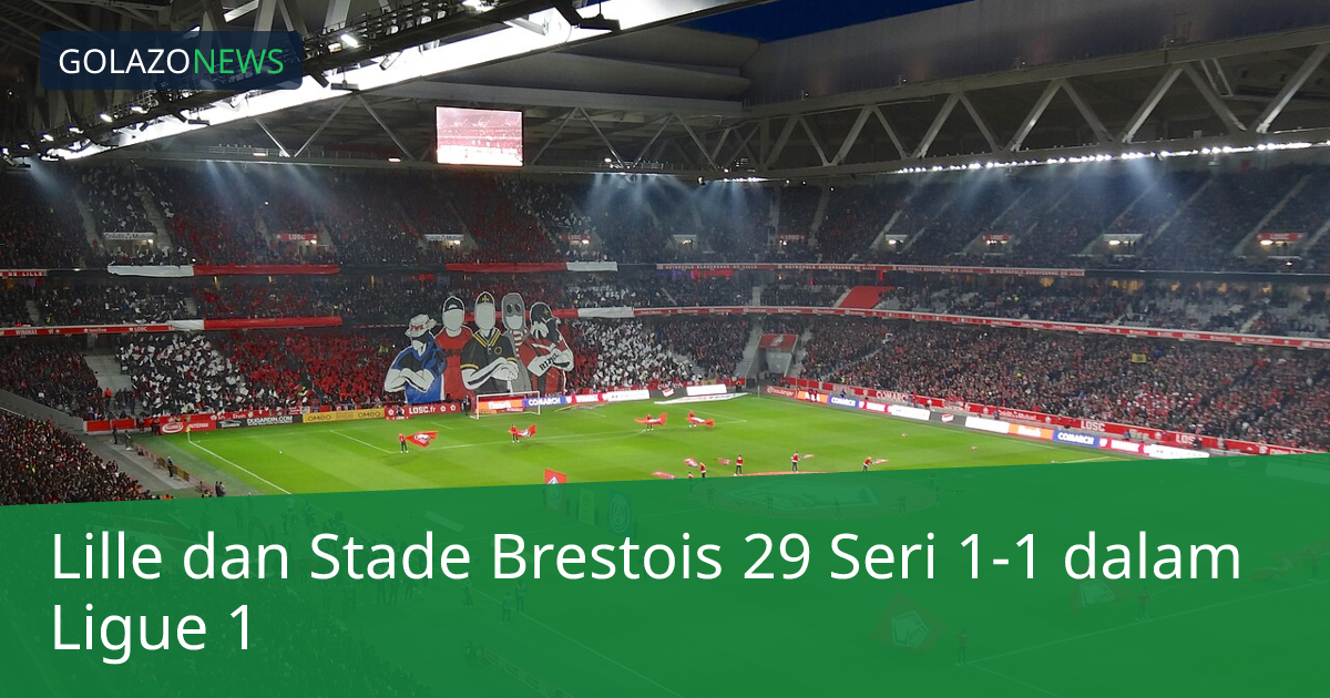 Lille dan Stade Brestois 29 Seri 1-1 dalam Ligue 1