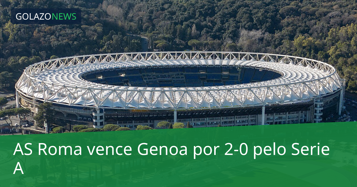 AS Roma vence Genoa por 2-0 pelo Serie A