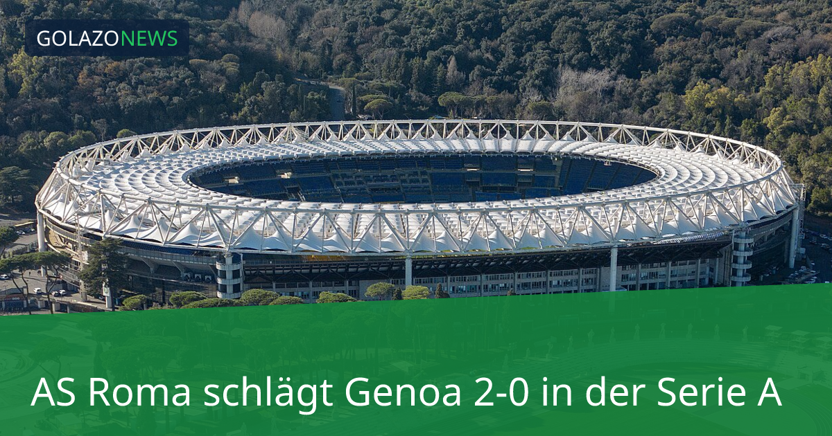 AS Roma schlägt Genoa 2-0 in der Serie A