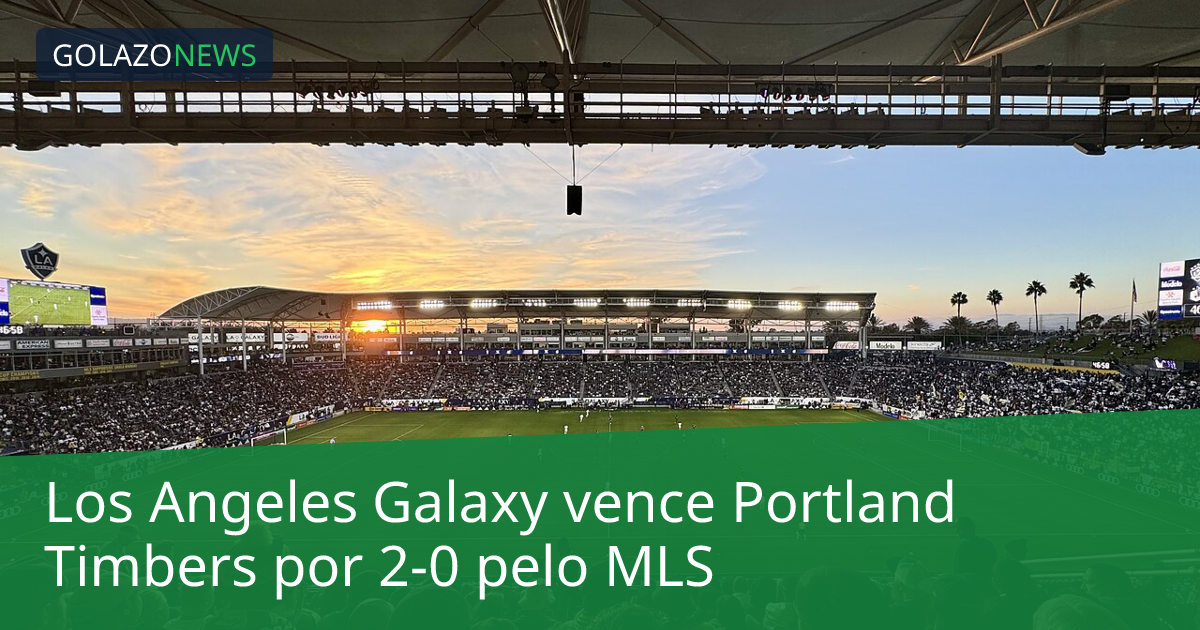 Los Angeles Galaxy vence Portland Timbers por 2-0 pelo MLS