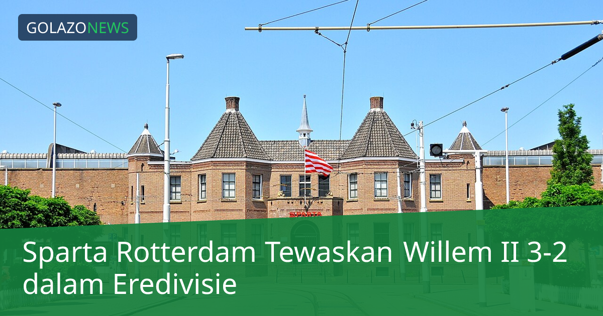 Sparta Rotterdam Tewaskan Willem II 3-2 dalam Eredivisie