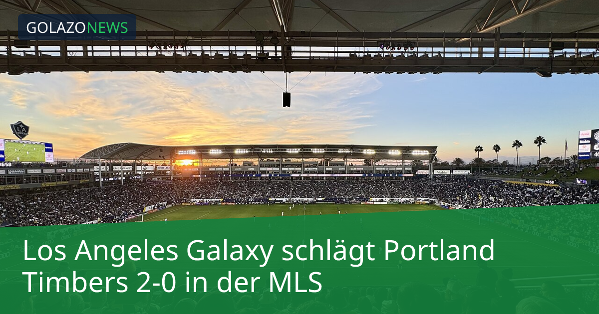 Los Angeles Galaxy schlägt Portland Timbers 2-0 in der MLS