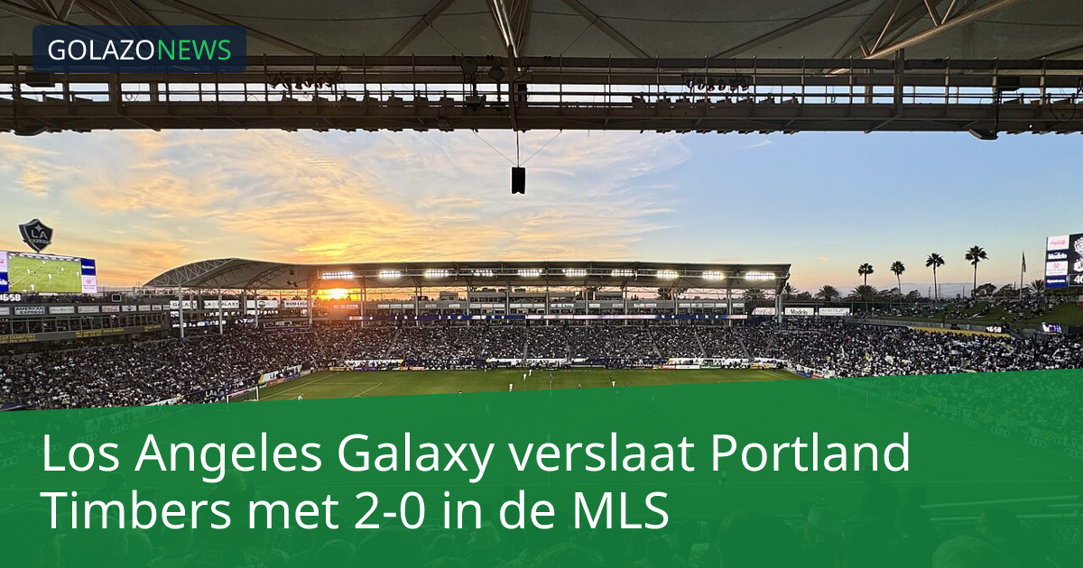 Los Angeles Galaxy verslaat Portland Timbers met 2-0 in de MLS