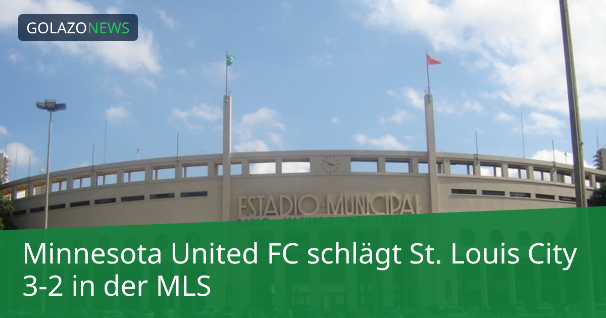 Minnesota United FC schlägt St. Louis City 3-2 in der MLS
