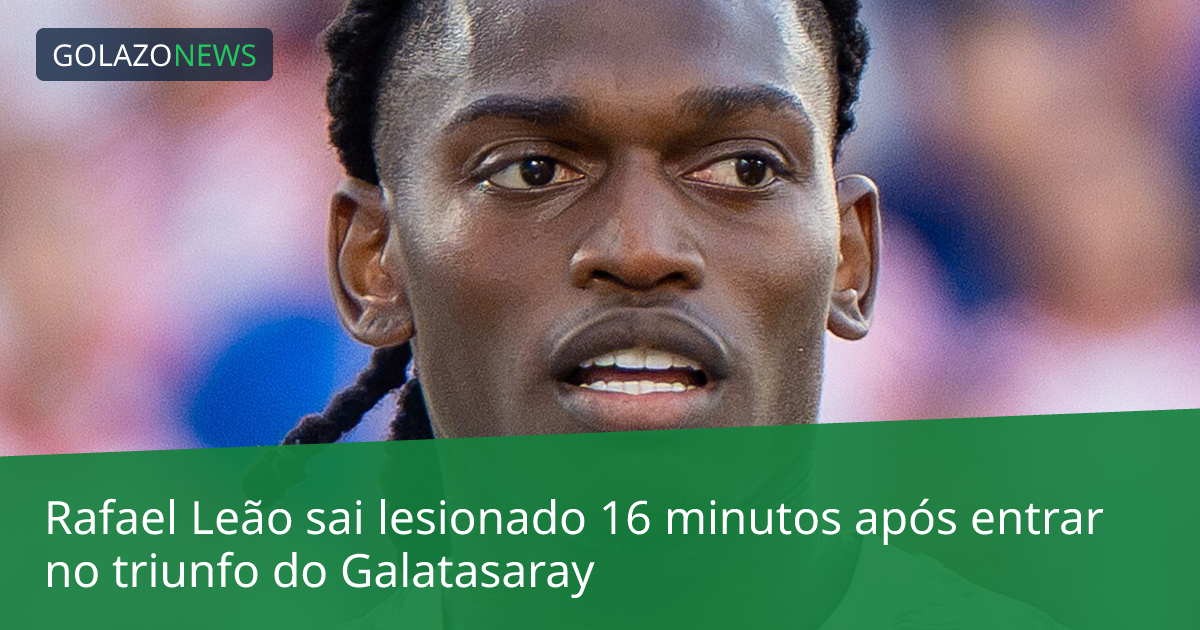Rafael Leão sai lesionado 16 minutos após entrar no triunfo do Galatasaray