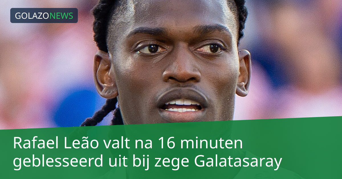 Rafael Leão valt na 16 minuten geblesseerd uit bij zege Galatasaray