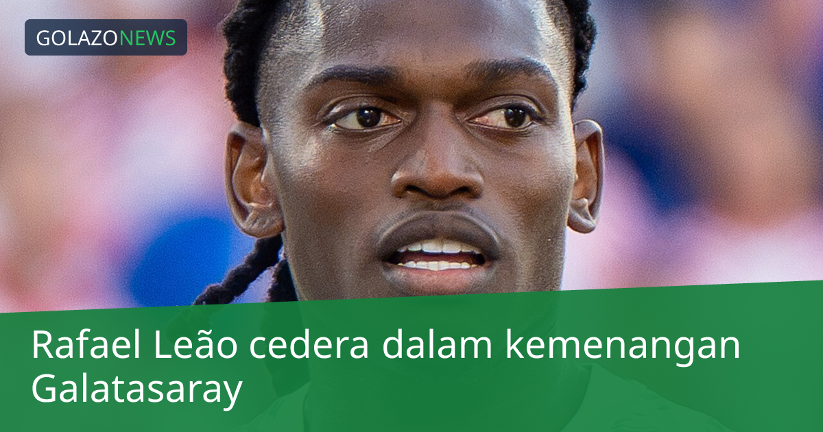 Rafael Leão cedera dalam kemenangan Galatasaray