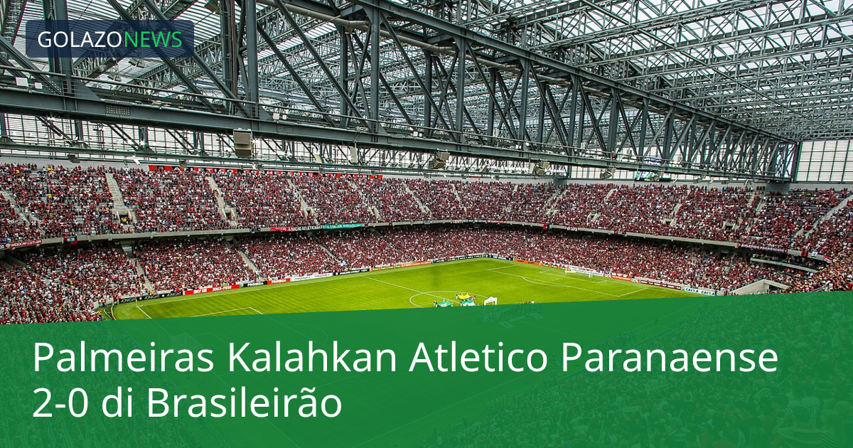 Palmeiras Kalahkan Atletico Paranaense 2-0 di Brasileirão