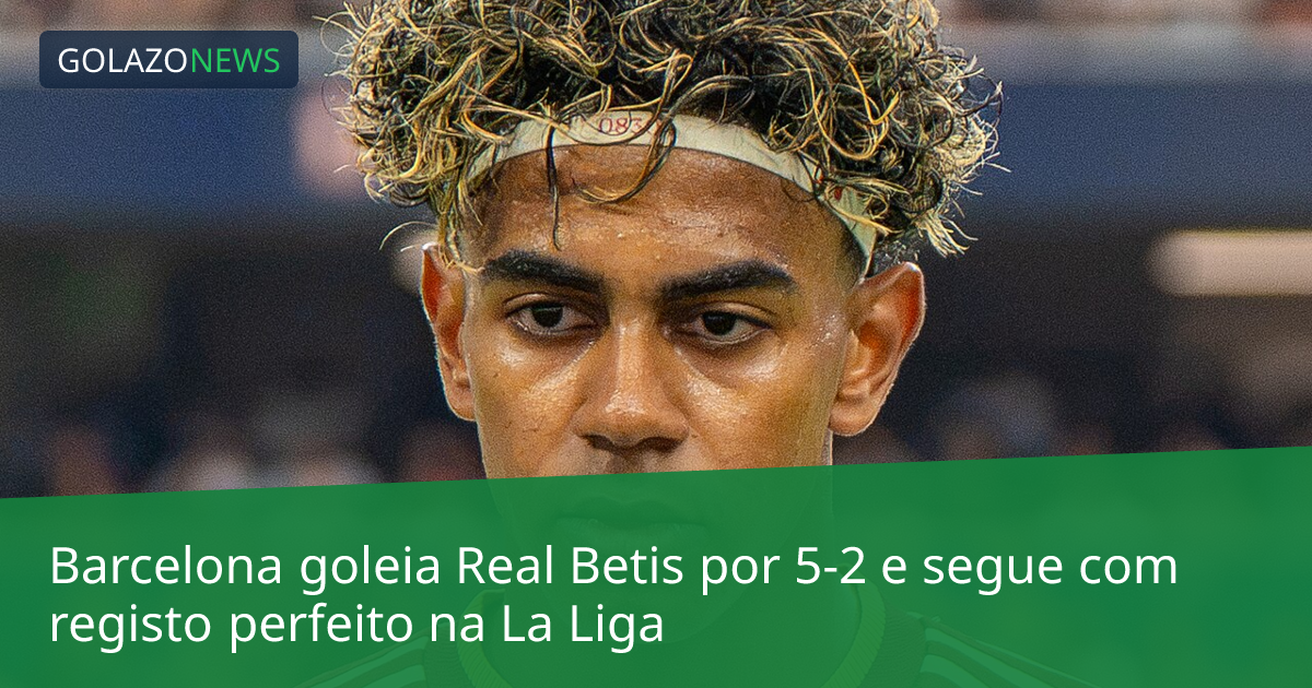 Barcelona goleia Real Betis por 5-2 e segue com registo perfeito na La Liga