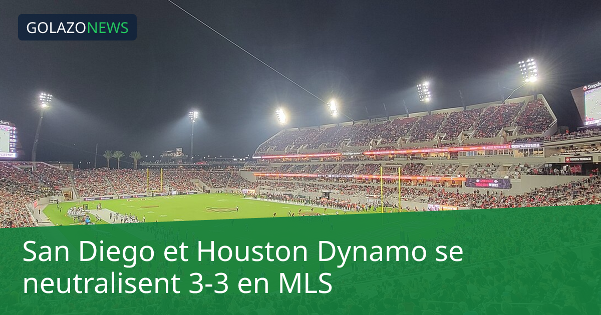 San Diego et Houston Dynamo se neutralisent 3-3 en MLS
