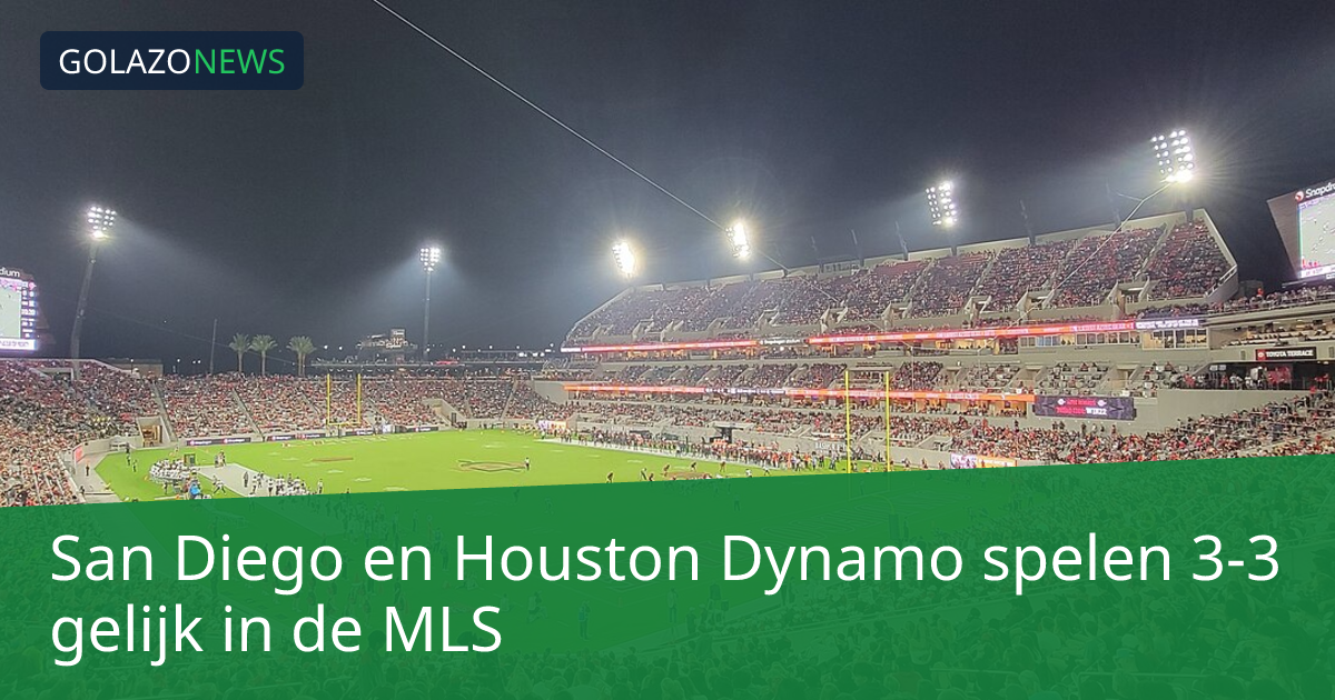 San Diego en Houston Dynamo spelen 3-3 gelijk in de MLS