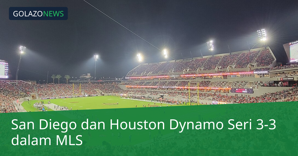 San Diego dan Houston Dynamo Seri 3-3 dalam MLS