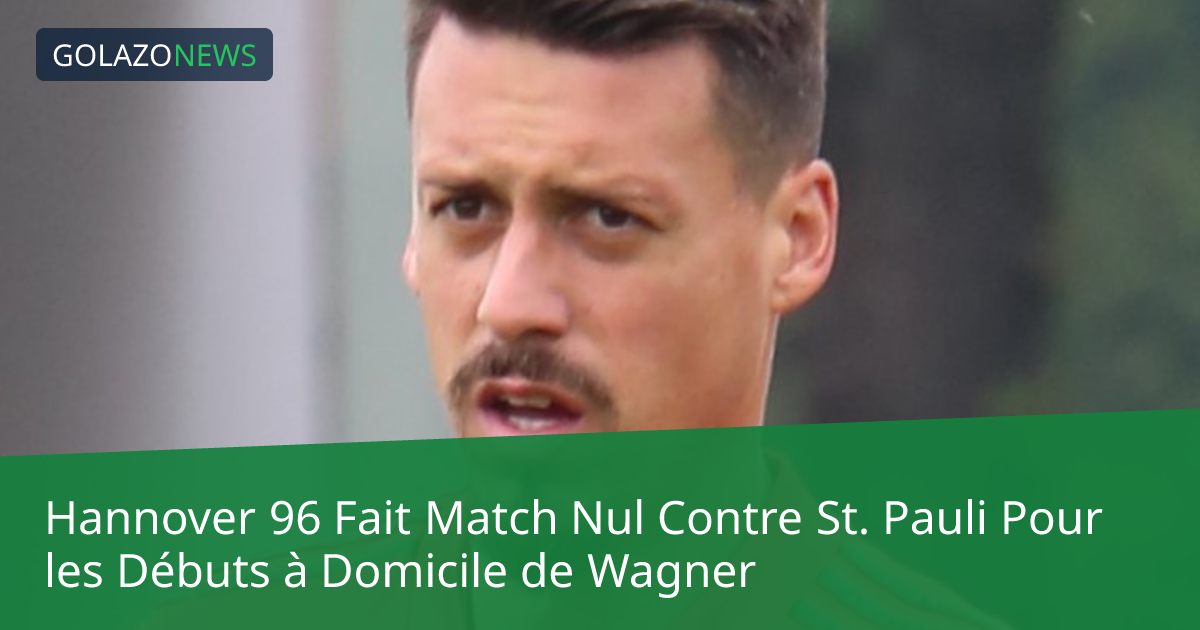 Hannover 96 Fait Match Nul Contre St. Pauli Pour les Débuts à Domicile de Wagner