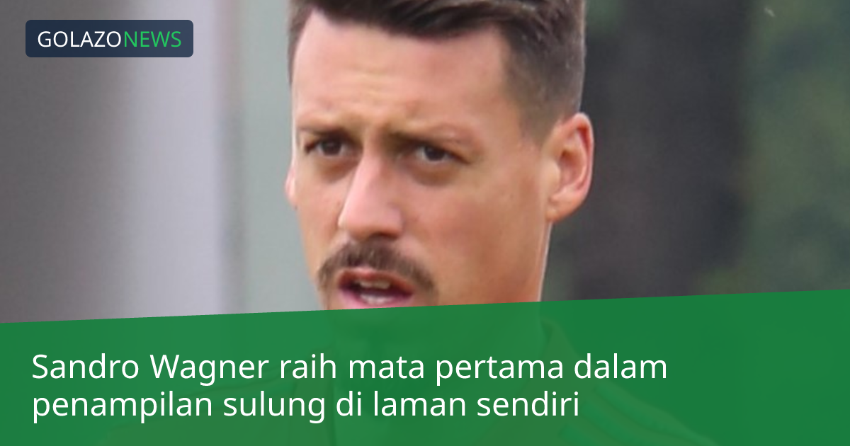 Sandro Wagner raih mata pertama dalam penampilan sulung di laman sendiri