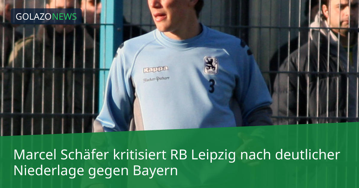 Marcel Schäfer kritisiert RB Leipzig nach deutlicher Niederlage gegen Bayern