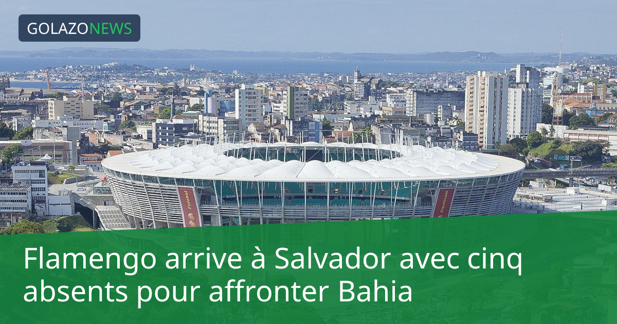 Flamengo arrive à Salvador avec cinq absents pour affronter Bahia