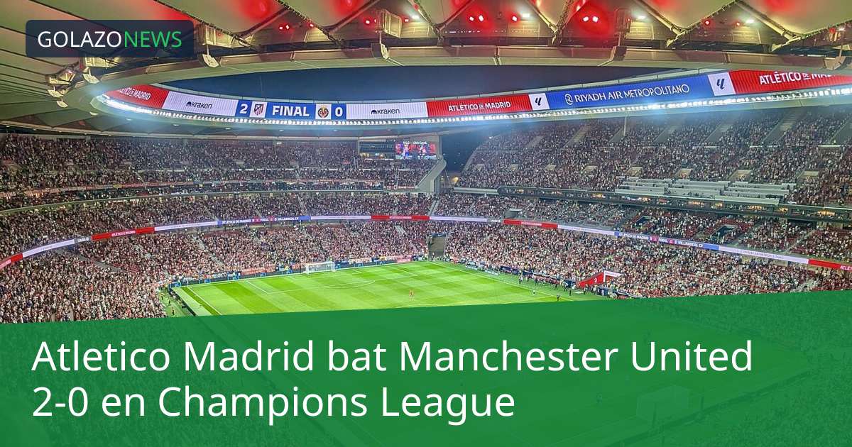 Atletico Madrid bat Manchester United 2-0 en Champions League