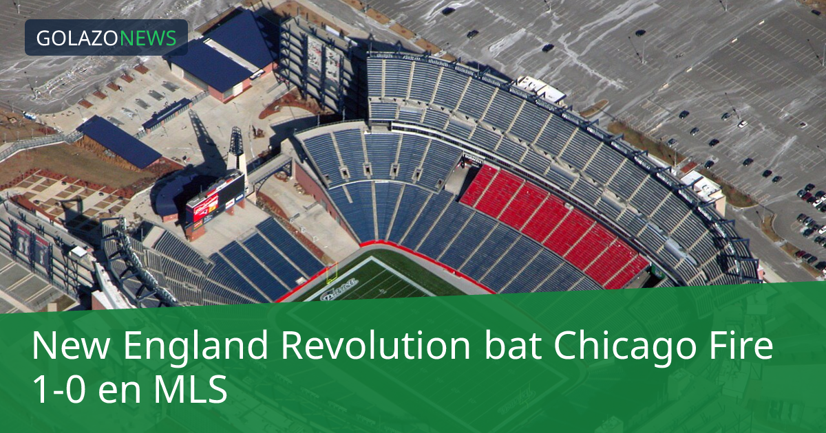 New England Revolution bat Chicago Fire 1-0 en MLS