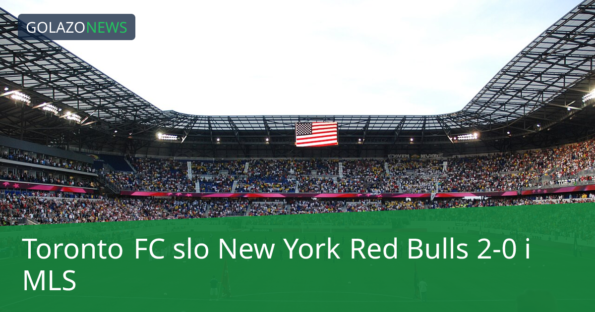 Toronto FC slo New York Red Bulls 2-0 i MLS