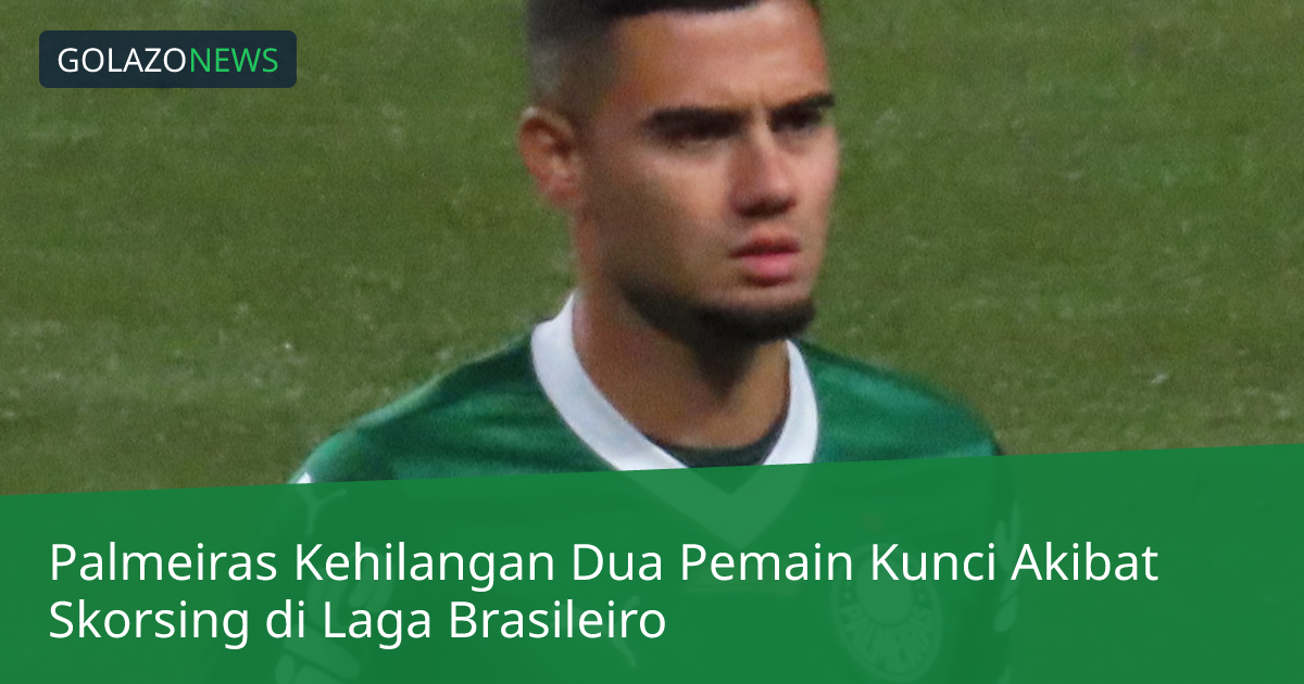 Palmeiras Kehilangan Dua Pemain Kunci Akibat Skorsing di Laga Brasileiro