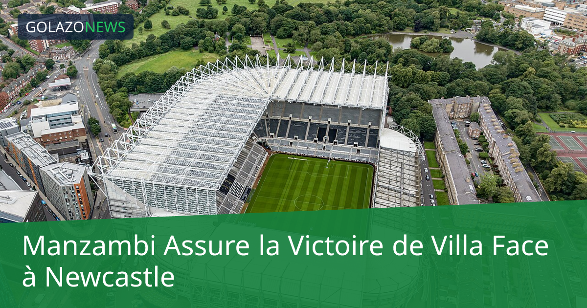 Manzambi Assure la Victoire de Villa Face à Newcastle