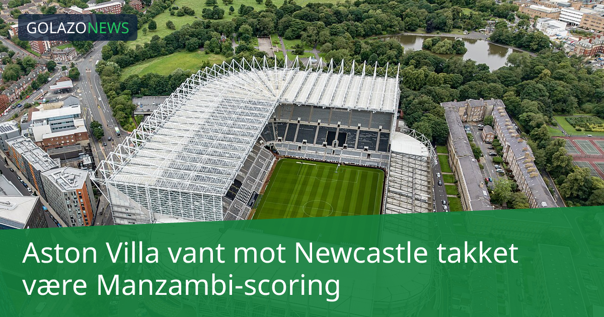 Aston Villa vant mot Newcastle takket være Manzambi-scoring