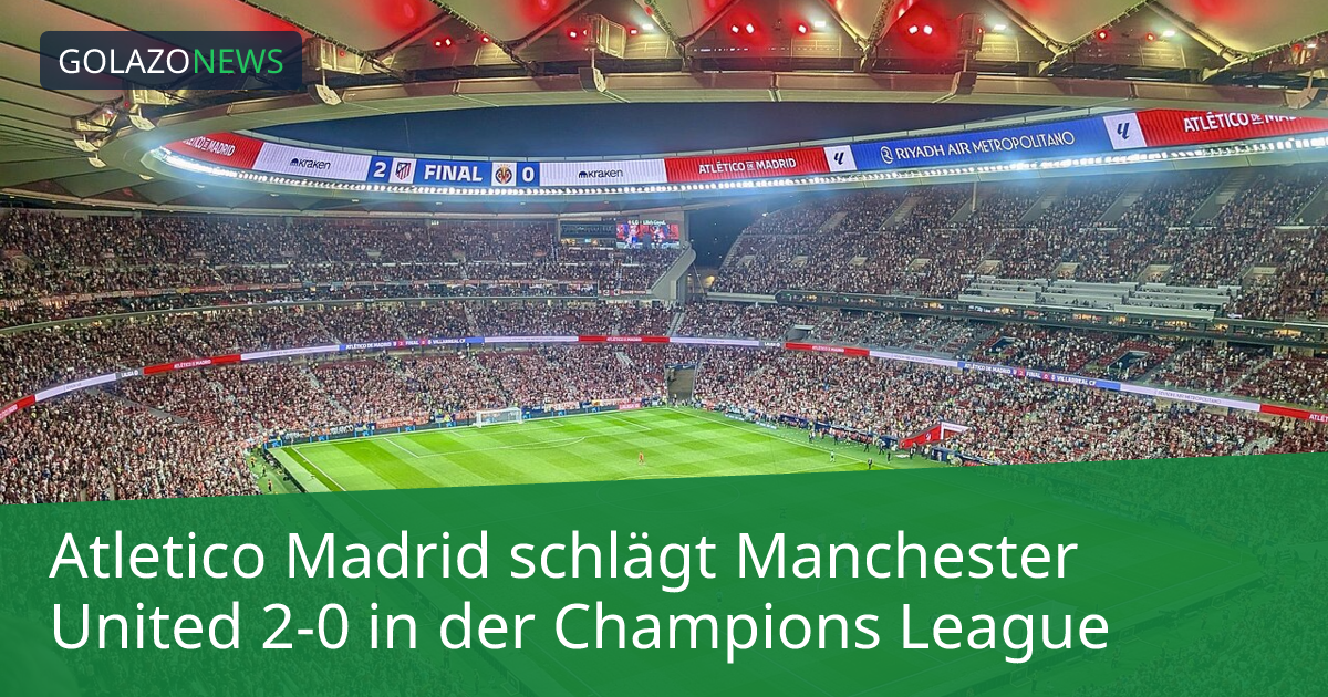 Atletico Madrid schlägt Manchester United 2-0 in der Champions League