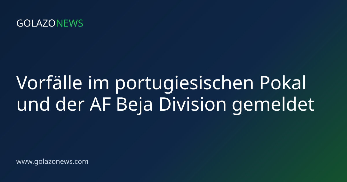 Vorfälle im portugiesischen Pokal und der AF Beja Division gemeldet