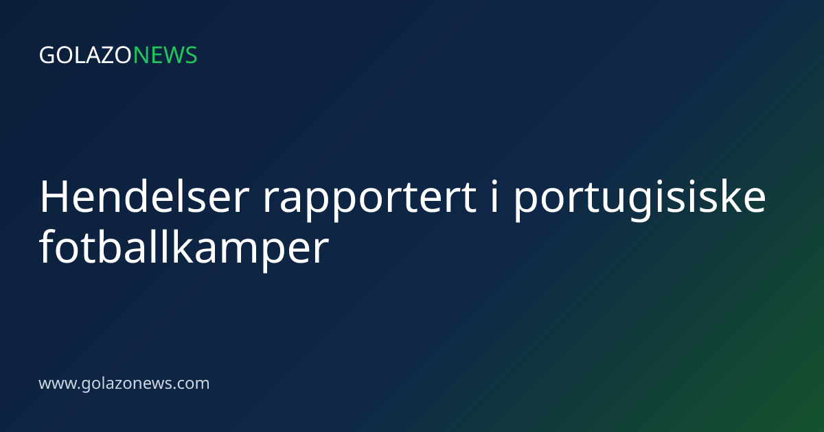 Hendelser rapportert i portugisiske fotballkamper