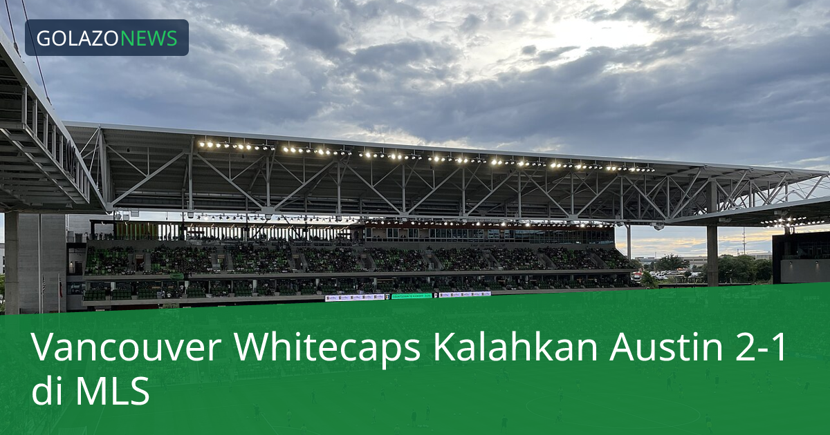 Vancouver Whitecaps Kalahkan Austin 2-1 di MLS