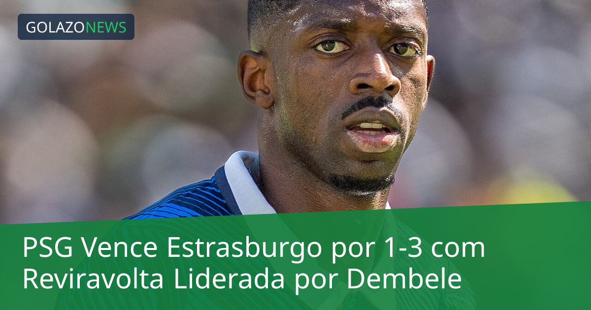 PSG Vence Estrasburgo por 1-3 com Reviravolta Liderada por Dembele