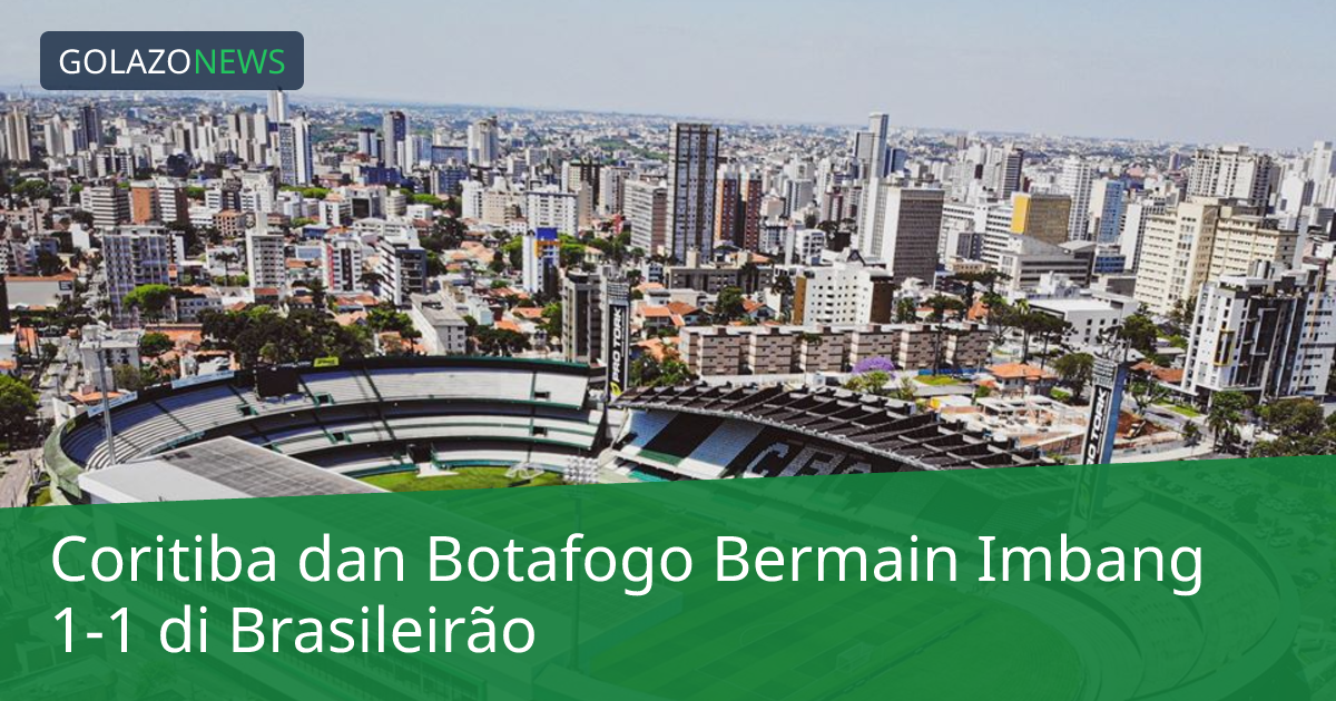 Coritiba dan Botafogo Bermain Imbang 1-1 di Brasileirão