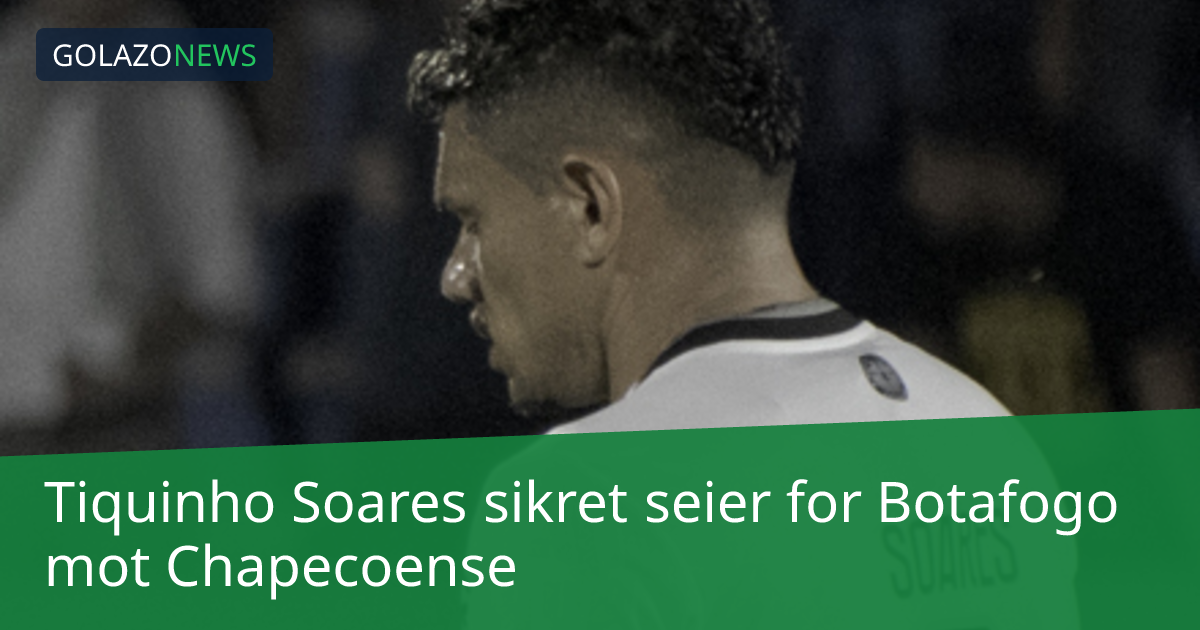 Tiquinho Soares sikret seier for Botafogo mot Chapecoense