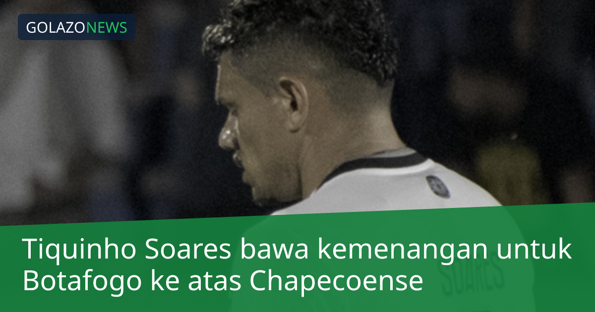 Tiquinho Soares bawa kemenangan untuk Botafogo ke atas Chapecoense