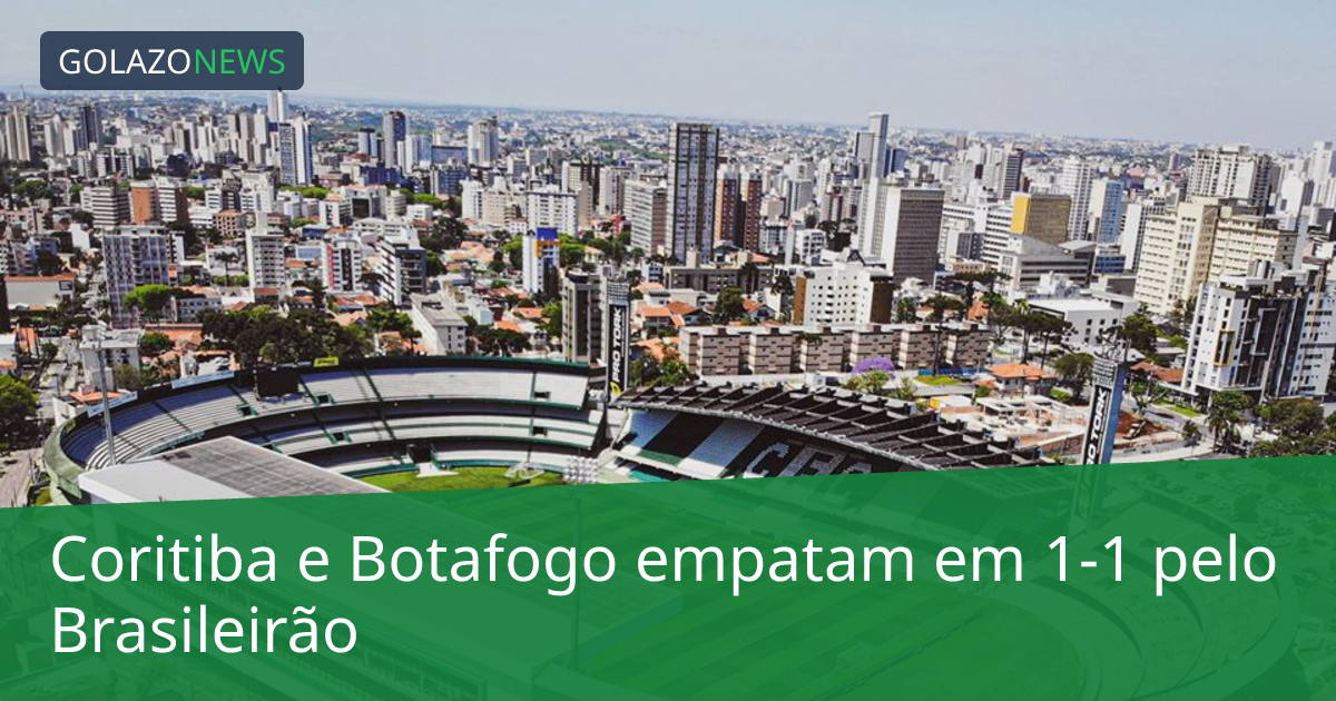 Coritiba e Botafogo empatam em 1-1 pelo Brasileirão