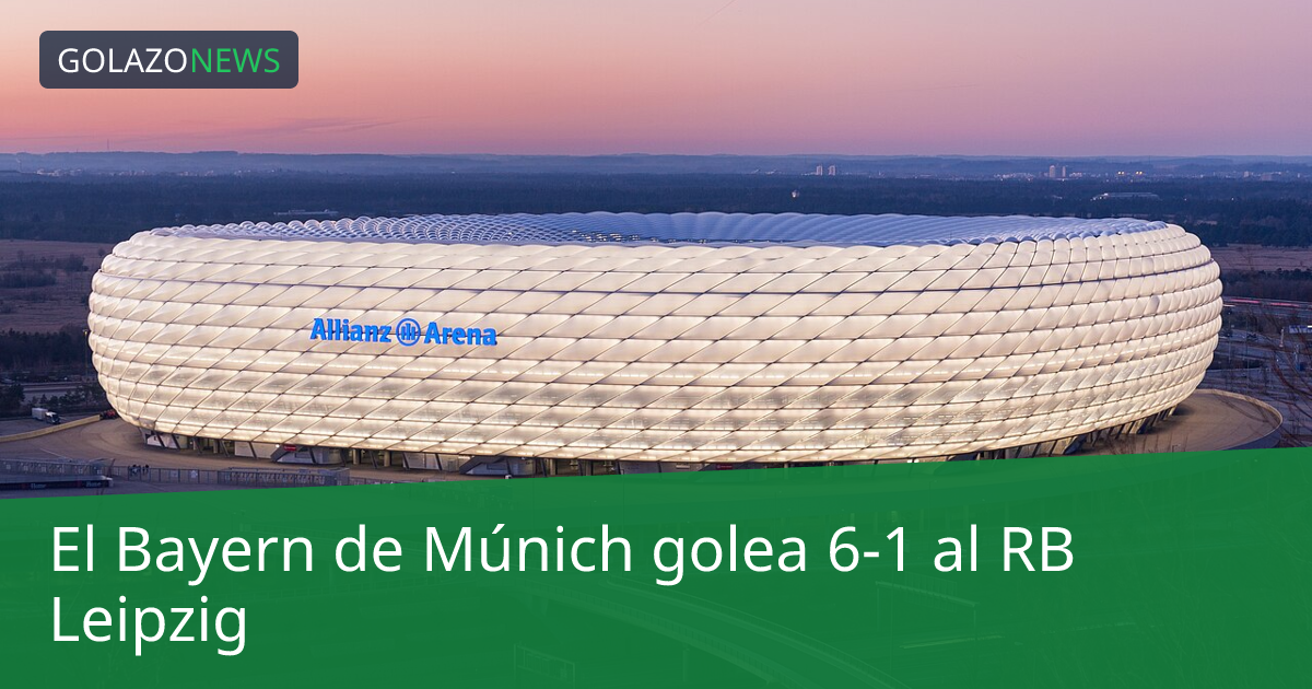 El Bayern de Múnich golea 6-1 al RB Leipzig