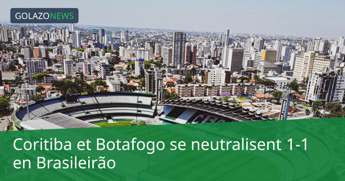Coritiba et Botafogo se neutralisent 1-1 en Brasileirão