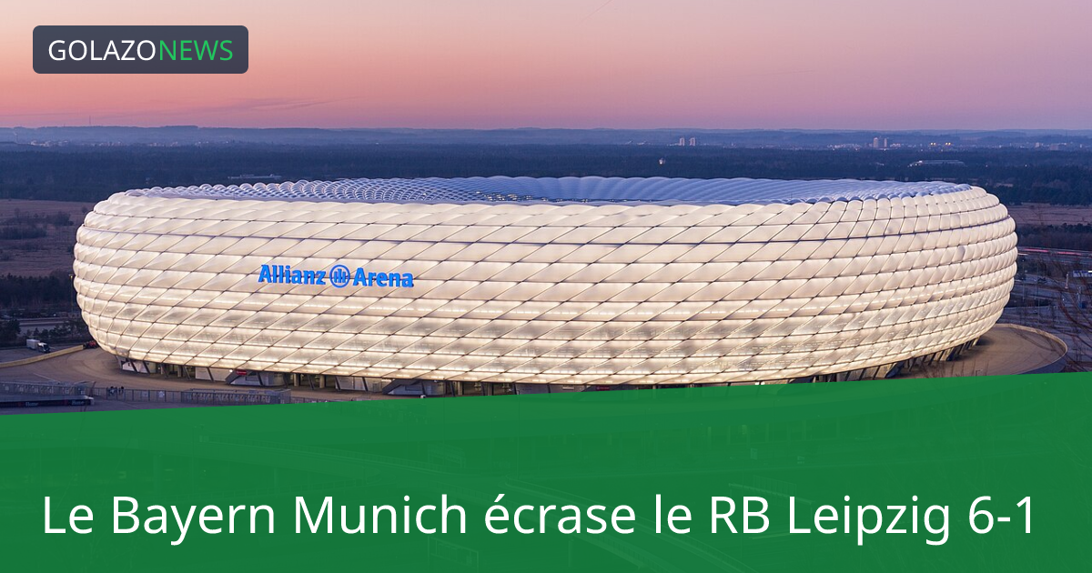 Le Bayern Munich écrase le RB Leipzig 6-1