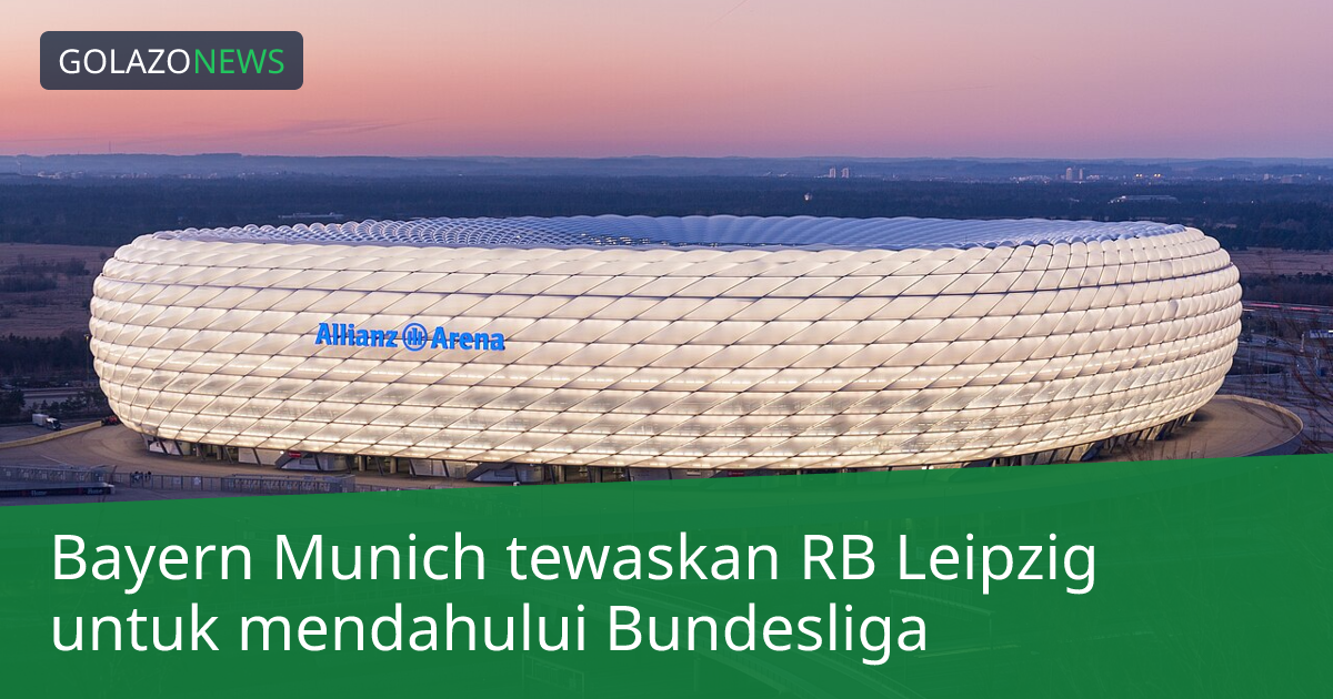 Bayern Munich tewaskan RB Leipzig untuk mendahului Bundesliga